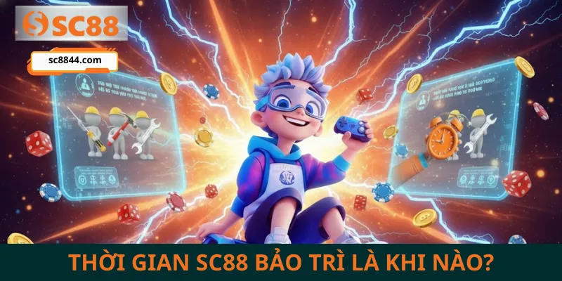Thời gian SC88 bảo trì là khi nào?