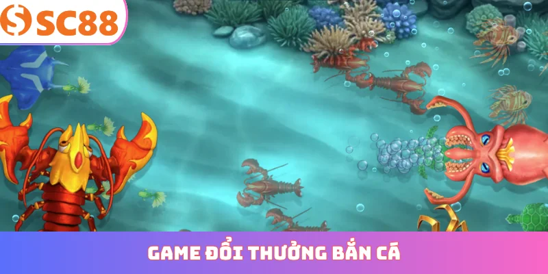 game đổi thưởng bắn cá