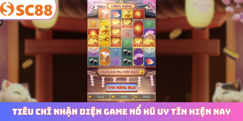 Tiêu chí nhận diện game nổ hũ uy tín nhất hiện nay